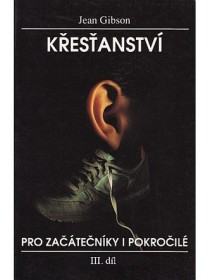 Křesťanství pro začátečníky i pokročilé III.