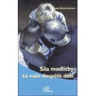 Síla modlitby za vaše dospělé děti