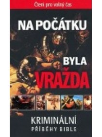 Na počátku byla vražda - kriminální příběhy Bible