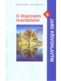 O šťastném manželství s Jaro Křivohlavým