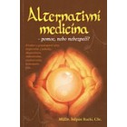 Alternativní medicína - pomoc, nebo nebezpečí?