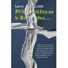 Přibližte se k Bohu…