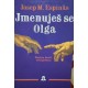 Jmenuješ se Olga