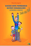 Každé dítě potřebuje slyšet evangelium