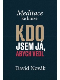Meditace ke knize Kdo jsem já, abych vedl