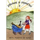 Zpíváme si písničku 3 (MC) - Děti, pojďte ke mně