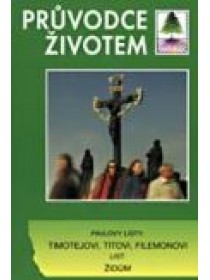 Průvodce životem (28) NZ - Listy Timotejovi, Titovi, Filemonovi