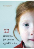52 způsobů, jak dětem vyjádřit lásku